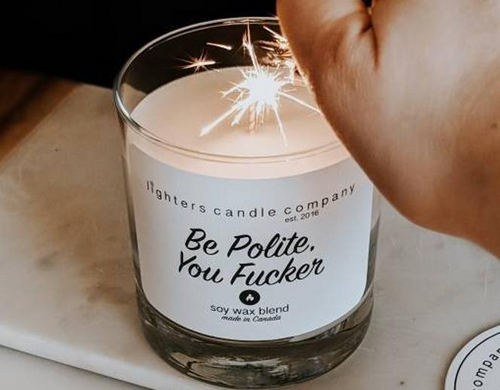 BE POLITE YOU FUCKER
